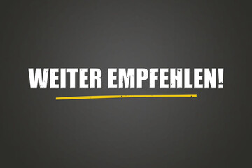 Weiter empfehlen. Eine schwarze Tafel mit weissem Text. Illustration mit Grunge Textstil.