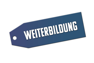 Weiterbildung. Ein blaues Schild bzw Anhaenger mit weisser Schrift, isoliert auf weissem Hintergrund.