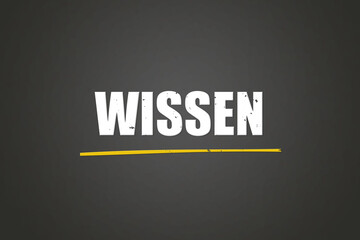Wissen. Eine schwarze Tafel mit weissem Text. Illustration mit Grunge Textstil.