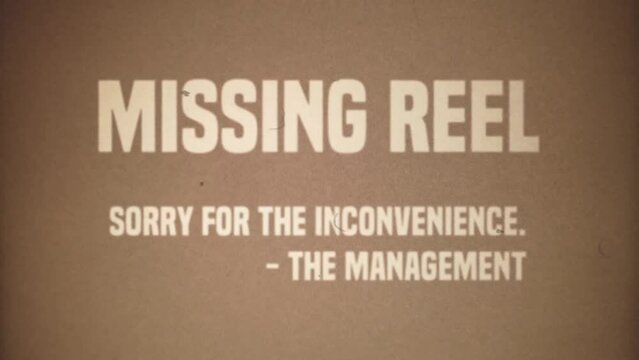 Fake intertitle, 1970s cinema style, projected on an old theater screen: missing reel; sorry for the inconvenience; the management. Sepia color tones, intentional grain, dust and hair.