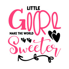 Fototapeta premium Little Girl Make The World Sweeter SVG