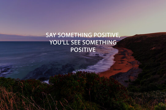 Sunset landscape with inspirational quotes say something positive, you'll see something positive
