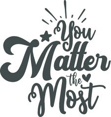 You Matter the Most