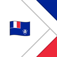 French Southern And Antarctic Lands Flag Abstract Background Design Template. French Southern And Antarctic Lands Independence Day Banner Social Media Post. Cartoon
