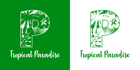 Logo destino de vacaciones. Mensaje Tropical Paradise con letra inicial P con silueta de plantas tropicales
