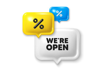 We are open tag. Promotion new business sign. Discount speech bubble offer 3d icon. Vector