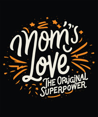 Mom's Love The Original Superpower Vector T-Shirt Design