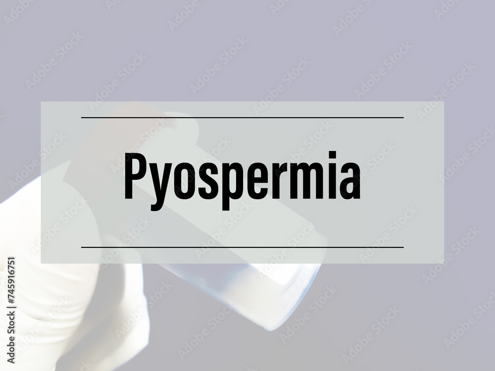 Poster pyospermia medical term, a high number of white blood cells or puus cell in semen. it can weaken spe