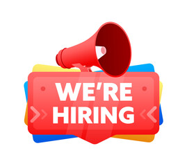 We are hiring. Badge with megaphone banner, label. Marketing and advertising. Vector illustration