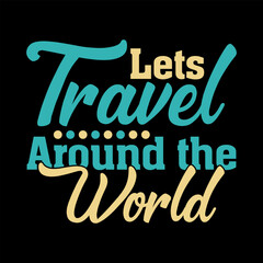 Let's travel arround the world typography travel nish print type t shirt design, print, travel, world, typo, t.
