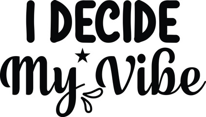 I Decide My Vibe