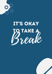 It's Okay to take a break. Quote Poste motivations