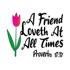 Christian Friend, A Friend Loveth At All Times, Proverbs 17:17, Bible Scripture Verse - obrazy, fototapety, plakaty
