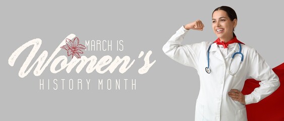 Banner with female doctor in superhero costume and text WOMEN'S HISTORY MONTH on grey background - Powered by Adobe