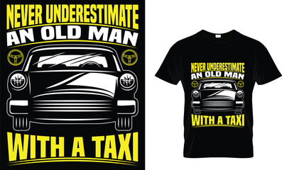 Never Underestimate An Old Man With A Taxi
_T-Shirt Design Template
