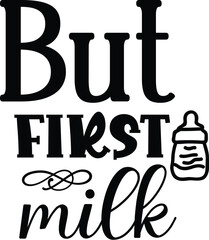 But FIRST MILK