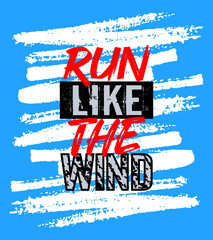 Run like the wind motivation quote grunge - 746357532