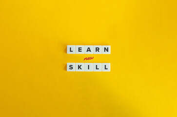 Learn New Skill Phrase. Concept of Upskilling, Reskilling, Acquiring Knowledge, Ability, or...