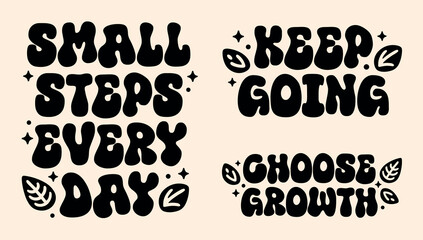 Choose growth keep going small steps every day groovy lettering bundle pack set. Mental health self improvement retro vintage aesthetic girls empowering quotes. Vector text printable shirt design.