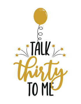 Talk thirty to me - Birthday topper for birthday party. Birthday Girl. Good for cake topper, good for scrap booking, posters, textiles, gifts, gift sets.