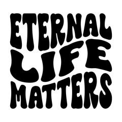 Eternal Life Matters