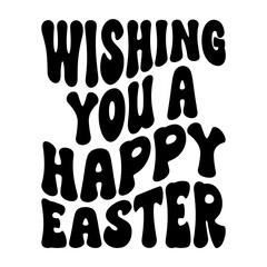 Wishing You A Happy Easter