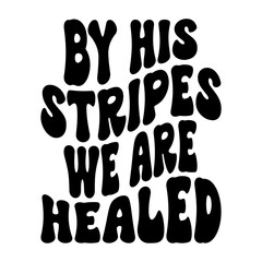 By His Stripes We Are Healed