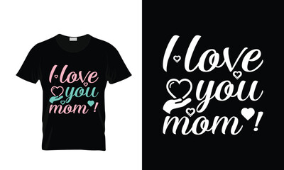 love you Mom typography t-shirt design mothers Day