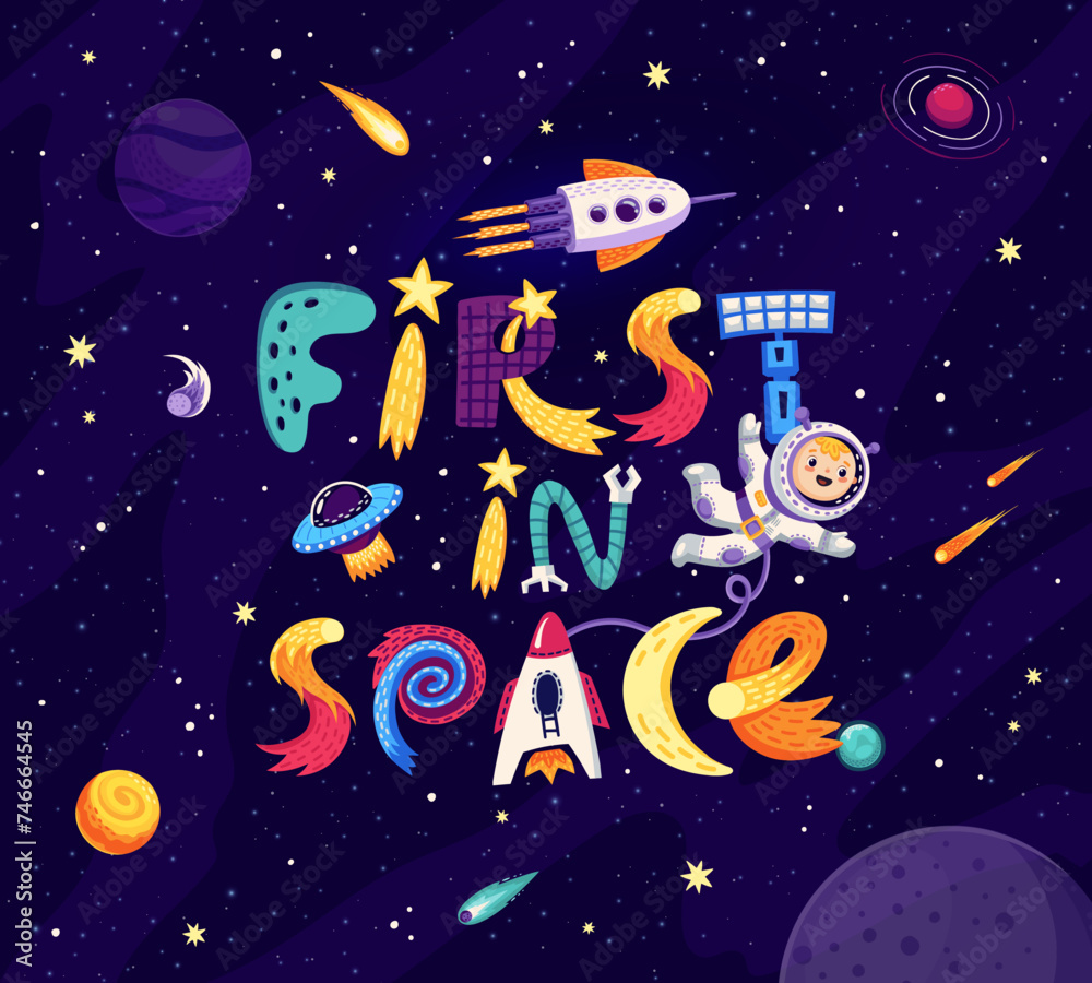 Poster Space quote or t-shirt print First In Space with rockets and alien UFO in galaxy, cartoon vector. Kid astronaut or spaceman with spaceship shuttle, asteroids and comets in starry sky of outer space