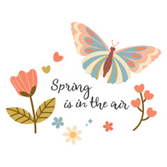 Butterflies and flowers. Spring is in the air.   Hello spring quotes. Floral springtime hand drawn prints design. Positive phrases for stickers, postcards or posters