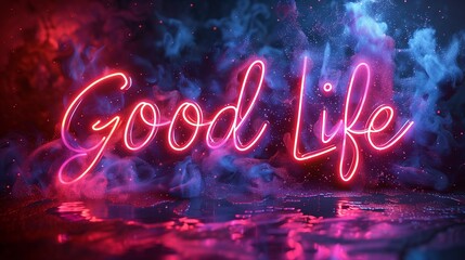 Neon text saying Good Life - obrazy, fototapety, plakaty