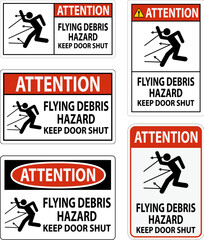 Attention Sign, Flying Debris Hazard, Keep Door Shut