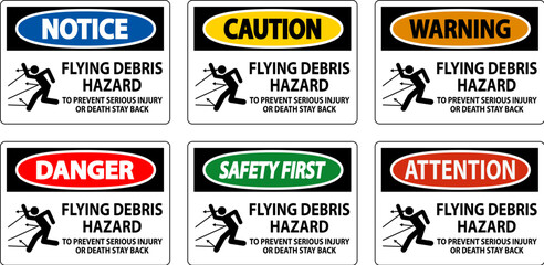 Danger Sign, Flying Debris Hazard - To Prevent Serious Injury Or Death Stay Back - obrazy, fototapety, plakaty