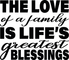 The love of a family is life’s greatest blessings