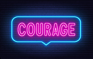 Courage neon sign in the speech bubble on brick wall background.