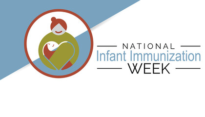 National Infant Immunization week observed every year in April. Template for background, banner, card, poster with text inscription.