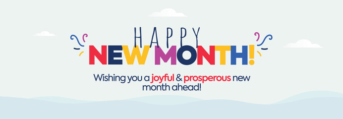 Happy New Month. New Month wishing cover banner with colourful text on light grey background with sea waves and clouds. Wishing you a joyful and prosperous new month ahead. 
