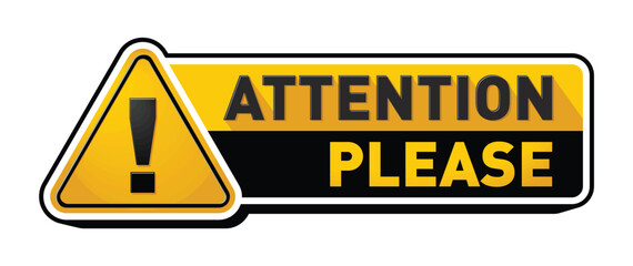Attention please sign icon. Important message, warnings frame with exclamation point and black and yellow attention badge. Important word, danger announcements information. Vector on transparent backg