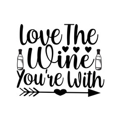 Love The Wine You're With SVG Cut File