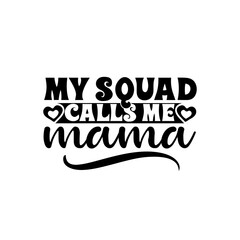 Obraz premium my squad calls me mama svg design