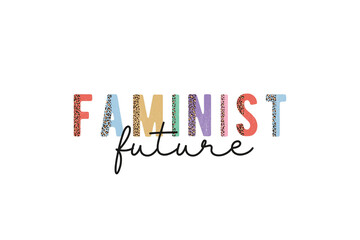 Faminist future Women’s Rights PNG Sublimation T shirt design