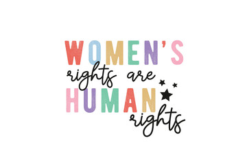 Women's rights are human rights, Women’s Rights PNG Sublimation T shirt design