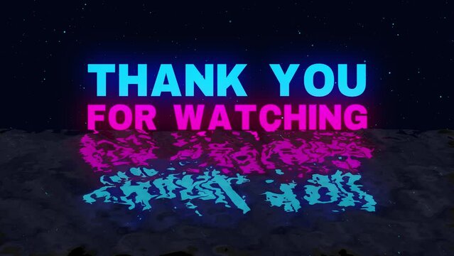 Thank You For Watching 80s retro neon glow cyberpunk color text Intro and Outro motion graphic template with ocean wave stars burst particle background. 4k Thanks For Watching end screen 2d animation.