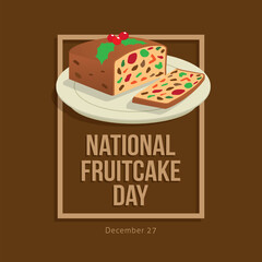 National fruitcake day vector illustration. Fruitcake Day themes design concept with flat style vector illustration. Suitable for greeting card, poster and banner. Suitable for business asset design.