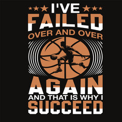 I've Failed Over And Over Again And That Is Why I Succeed Typography t-shirt Vector