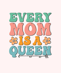 Retro Mother's Day T-shirt Design Every mom is a queen