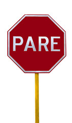 Red PARE, stop in portuguese, sign, with yellow wood pole, isolated on transparent background in Brazil. Isolated Traffic Regulatory Warning Signage