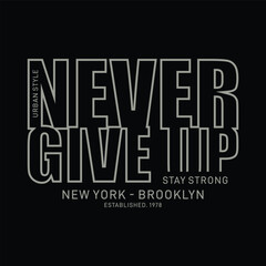 Vector illustration in the form of the message never give up. The New York City. Typography, t-shirt graphics, print, poster, banner, slogan, flyer, postcard