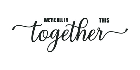 we are all in this together . colorful vector mixed typography banner with brush calligraphy - obrazy, fototapety, plakaty