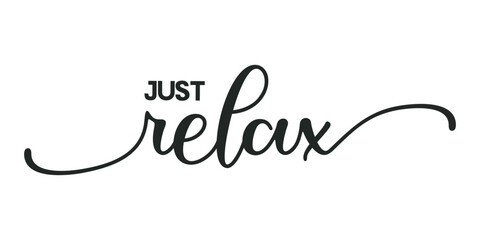 just relax . typography for t shirt design, tee print, applique, fashion slogan, badge, label clothing, jeans, or other printing products. Vector illustration